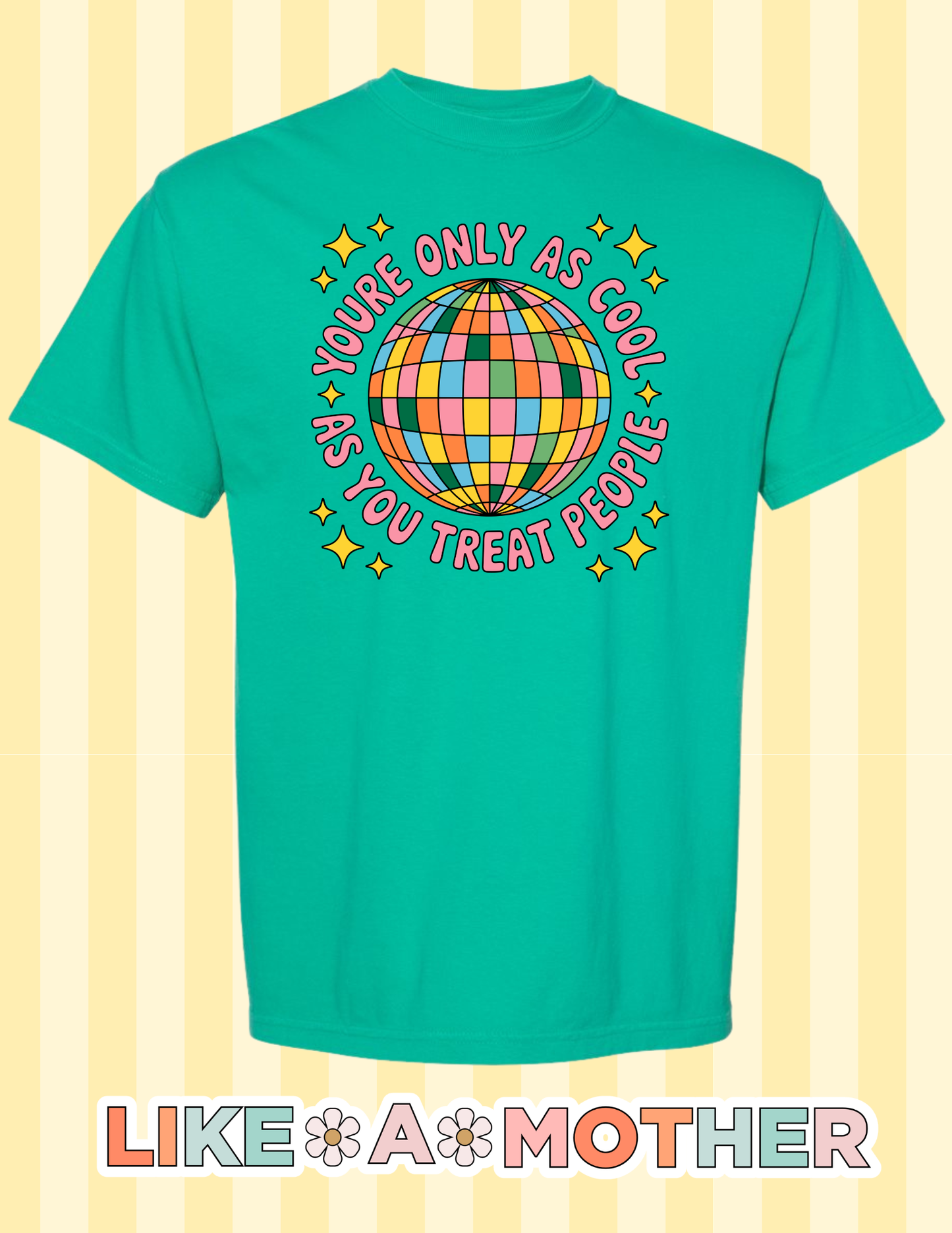 Only As Cool As You Treat People Tee